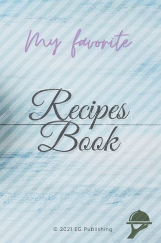 Recipes Book: Blank Recipes Journal for your favorite & Special Recipes