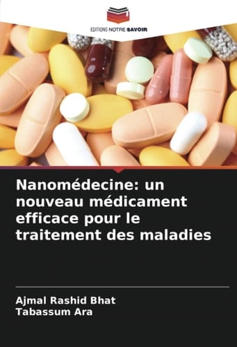 Nanomédecine: un nouveau médicament efficace pour le traitement des maladies (French Edition)