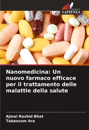 Nanomedicina: Un nuovo farmaco efficace per il trattamento delle malattie della salute (Italian Edition)