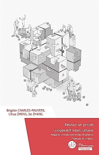 Réussir un projet coopératif interculturel Regards croisés entre des étudiants français et chinois