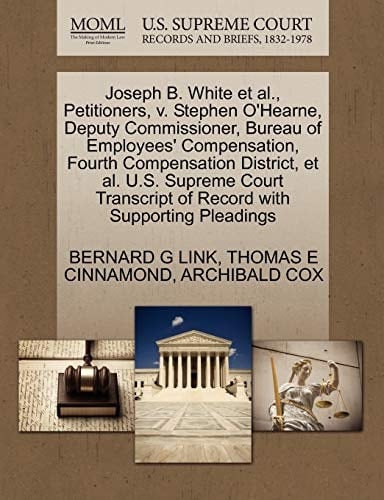 Joseph B. White et al., Petitioners, v. Stephen O'Hearne, Deputy Commissioner, Bureau of Employees' Compensation, Fourth Compensation District, et al. ... of Record with Supporting Pleadings