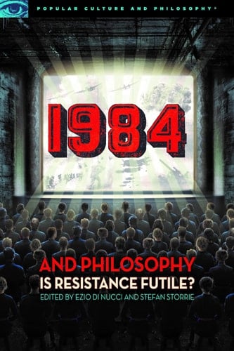 1984 and Philosophy Is Resistance Futile?