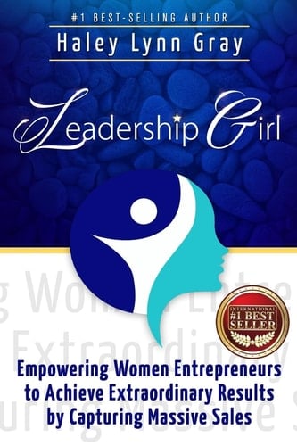 Leadership Girl Empowering Women Entrepreneurs to Achieve Extraordinary Results by Capturing Massive Sales