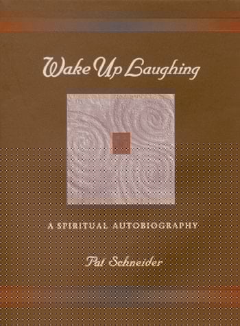 Wake Up Laughing: A Spiritual Autobiography