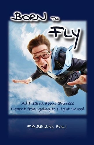 Born to Fly What I Learnt About Success at Flight School
