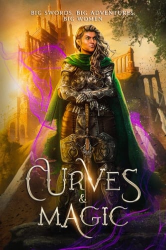 Curves & Magic Big Swords, Big Adventures, Big Women