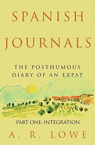 Spanish Journals - the Posthumous Diary of an Expat Part One - Integration
