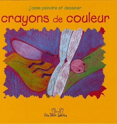 J'aime peindre et dessiner : crayons de couleur