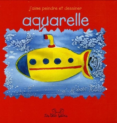 J'aime peindre et dessiner : aquarelle