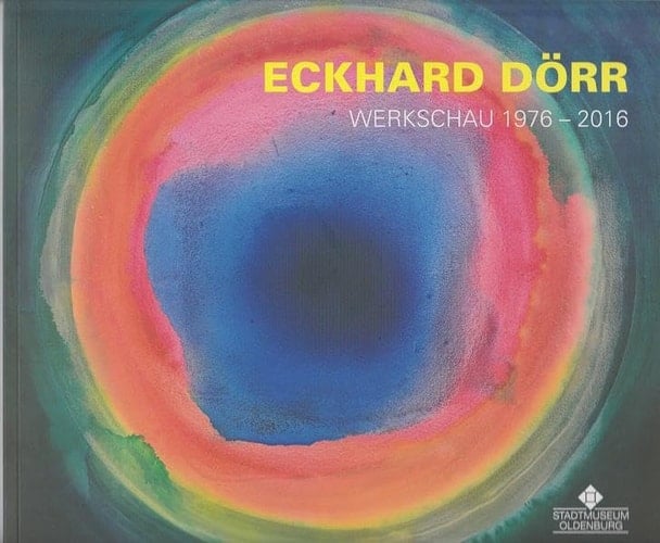 Eckhard Dörr Werkschau, 1976-2016