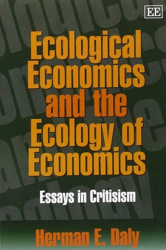 Ecological Economics and the Ecology of Economics Essays in Criticism
