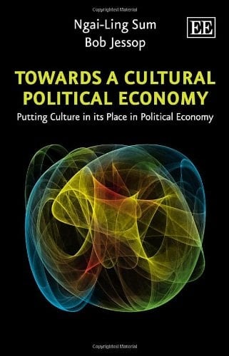Towards a Cultural Political Economy Putting Culture in Its Place in Political Economy