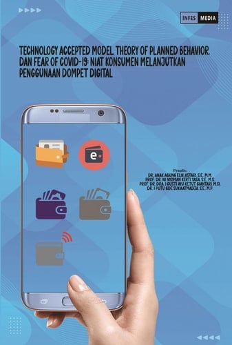 TECHNOLOGY ACCEPTED MODEL, THEORY OF PLANNED BEHAVIOR, DAN FEAR OF COVID-19: NIAT KONSUMEN MELANJUTKAN PENGGUNAAN DOMPET DIGITAL