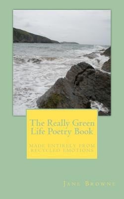 The Really Green Life Poetry Book Made Entirely from Recycled Emotions