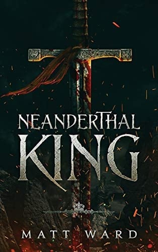 Neanderthal King A Medieval Epic YA Fantasy Adventure
