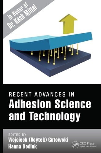 Recent Advances in Adhesion Science and Technology in Honor of Dr. Kash Mittal