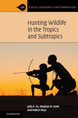 Hunting Wildlife in the Tropics and Subtropics
