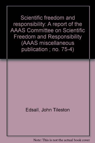 Scientific Freedom and Responsibility A Report of the AAAS Committee on Scientific Freedom and Responsibility