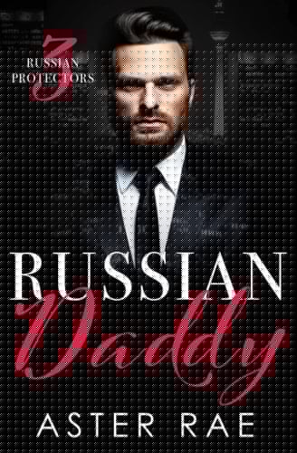 Russian Daddy (Russian Protectors)