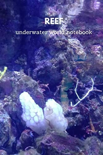 Reef Underwater World Notebook Aquarium Notebook: Special Gift for Underwater World Lovers | Perfect for Notes and Ideas