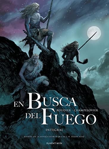 En busca del fuego basado en la novela homónima de J. H. Rosny Aîné