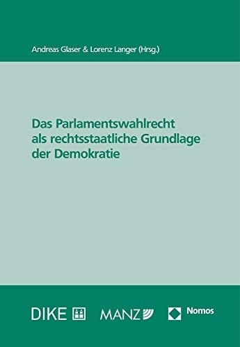 Das Parlamentswahlrecht als rechtsstaatliche Grundlage der Demokratie