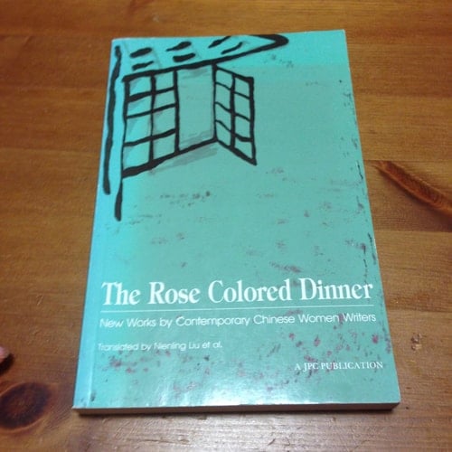 The Rose Colored Dinner: New Works by Contemporary Chinese Women Writers