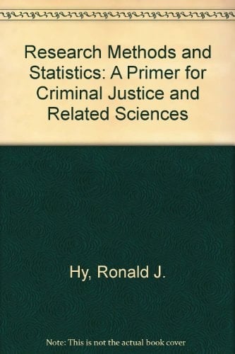 Research Methods and Statistics: A Primer for Criminal Justice and Related Sciences