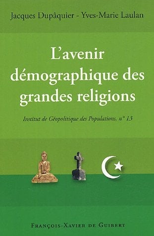Actes du Colloque L'Avenir Démographique des Grandes Religions du Monde, Paris, le 25 novembre 2004, Institut de Géopolitique des Populations
