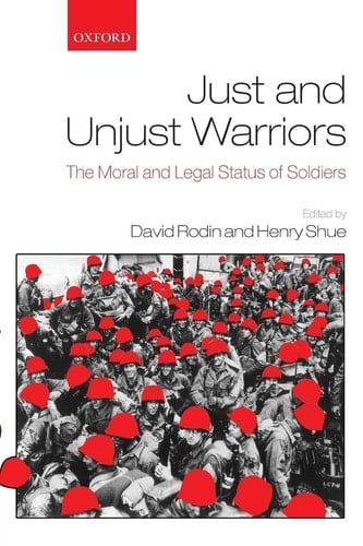 Just and Unjust Warriors The Moral and Legal Status of Soldiers
