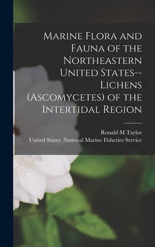 Marine Flora and Fauna of the Northeastern United States--lichens (Ascomycetes) of the Intertidal Region