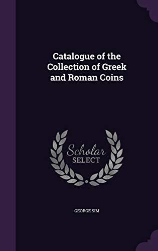 Catalogue of the Collection of Greek and Roman Coins