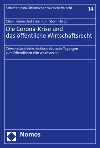 Die Corona-Krise und das öffentliche Wirtschaftsrecht taiwanesisch-österreichisch-deutsche Tagungen zum öffentlichen Wirtschaftsrecht