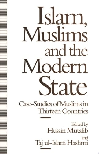 Islam, Muslims and the Modern State Case-Studies of Muslims in Thirteen Countries