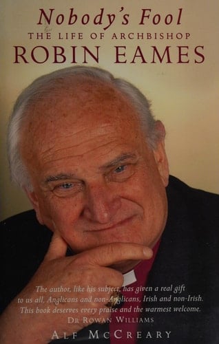 Nobody's Fool The Life of Archbishop Robin Eames