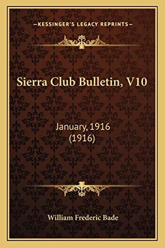 Sierra Club Bulletin, V10: January, 1916 (1916)