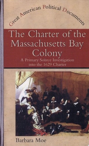 The Charter of the Massachusetts Bay Colony A Primary Source Investigation into the 1629 Charter