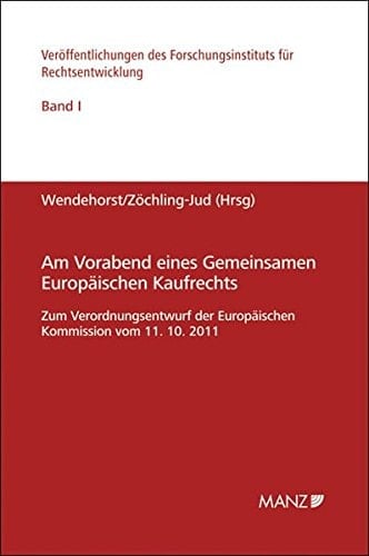 Am Vorabend eines gemeinsamen europäischen Kaufrechts zum Verordnungsentwurf der Europäischen Kommission vom 11.10.2011 KOM(2011) 635 endg