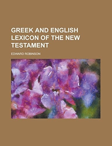Greek and English lexicon of the New Testament