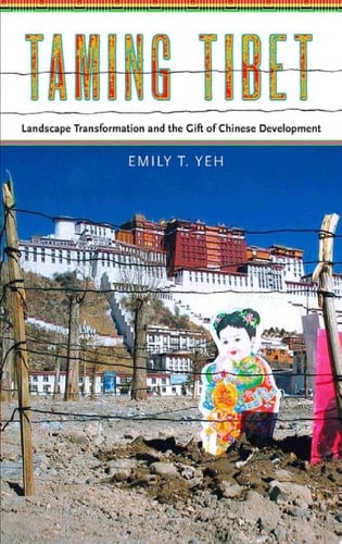 Taming Tibet Landscape Transformation and the Gift of Chinese Development