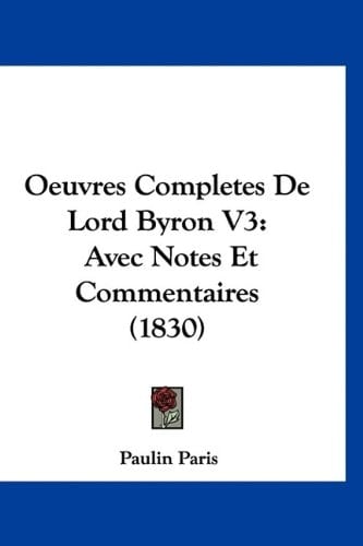 Oeuvres Completes De Lord Byron V3: Avec Notes Et Commentaires (1830) (French Edition)