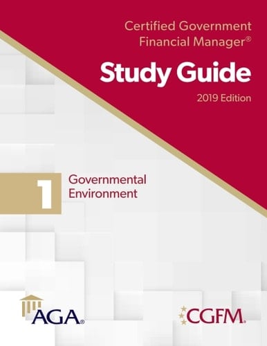 AGA's CGFM Study Guide 1: Governmental Environment, 2019 Edition