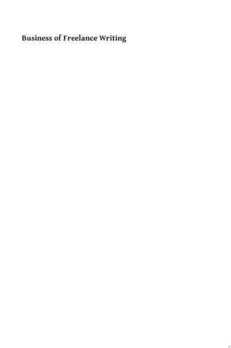 Business of Freelance Writing How to Develop Article Ideas and Sell Them to Newspapers and Magazines, Conduct Interviews and Write Article Leads