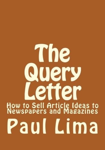 The Query Letter: How to Sell Article Ideas to Newspapers and Magazines