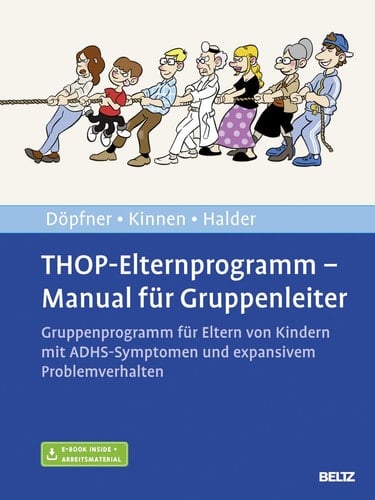 THOP-Elternprogramm - Manual für Gruppenleiter Gruppenprogramm für Eltern von Kindern mit ADHS-Symptomen und expansivem Problemverhalten : mit E-Book inside und Arbeitsmaterial