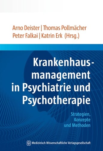 Krankenhausmanagement in Psychiatrie und Psychotherapie Strategien, Konzepte und Methoden