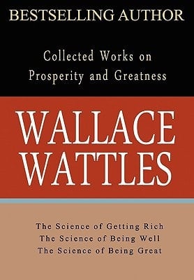 Wallace Wattles Collected Works on Wealth and Prosperity