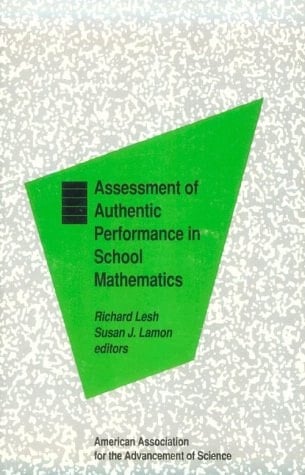 Assessment of Authentic Performance in School Mathematics (Aaas Press Series on Assessment and Evaluation)