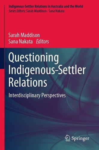 Questioning Indigenous-Settler Relations Interdisciplinary Perspectives