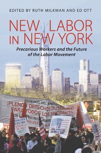 New Labor in New York Precarious Workers and the Future of the Labor Movement